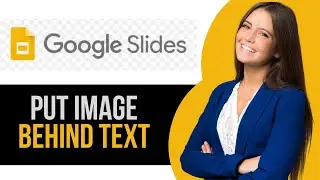 How to Put Image Behind Text in Google Slides
