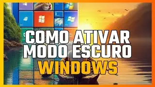 Como ativar o Modo Escuro no Windows 11