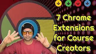 7 Chrome 🌐 Extensions For Course Creators