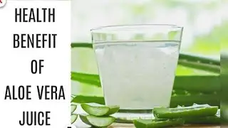 Health benefit of aloe vera juice