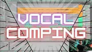 How to Get the Best Sounding Vocals by Vocal Comping in Ableton Live 10