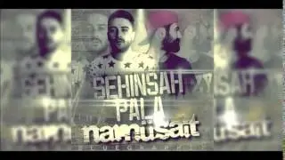 Pala - Nâmüsait (feat. Şehinşah)