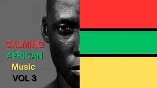 African Music | Calming Beats Easy Vibes  Vol 3