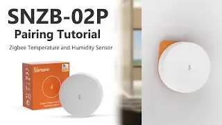 SONOFF SNZB-02P User Guide: Zigbee temperature and humidity sensor