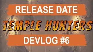 Temple Hunters Release Date + Devlog #6!