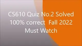 CS 610 Quiz No  2 correct 100% fall 2022
