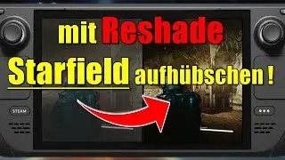 Mit Reshade Starfield auf dem Steam Deck aufhübschen ! | Geniale Grafik ! | Tutorial