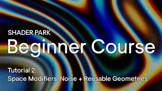 Tutorial 2 - Shader Park Beginner Course : Space Modifiers, Noise & Reusable Custom Geometries