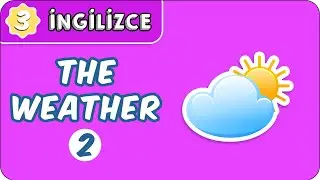 The Weather - 2 | 3. Sınıf İngilizce evokul Kampı