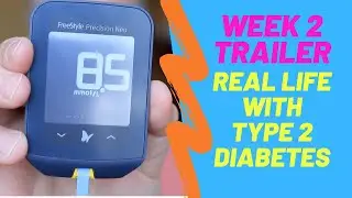 Week 2 Trailer - Real Life with Type 2 Diabetes