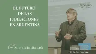 Radio Villa María AM930 | EL FUTURO DE LAS JUBILACIONES EN ARGENTINA