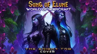 World of Warcraft - Song of Elune ☪ (The Enigma TNG Cover)