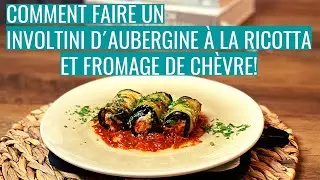 COMMENT FAIRE UN INVOLTINI D´AUBERGINE À LA RICOTTA ET FROMAGE DE CHÈVRE!