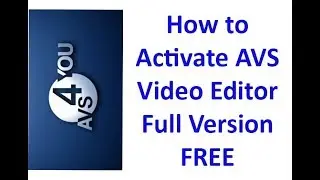 How to Activate AVS Video Editor full version
