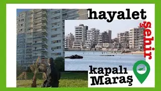 VLOG| Hayalet şehir Kapalı Maraş hakkında
