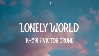 K-391 & Victor Crone - Lonely World