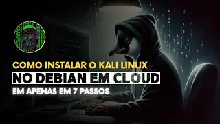 Instalando o Kali Linux no Debian em Cloud em 7 Passos