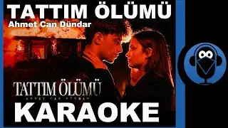 Ahmet Can Dündar - Tattım Ölümü / (Karaoke)  / COVER
