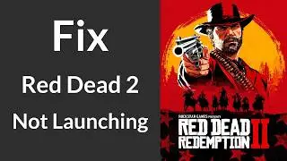 Fix for RDR2 Not Launching, Not Opening, Not Running | Red Dead Redemption 2 Fix
