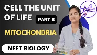 Mitochondria |  Cell the unit of life | Part 5 | Neet | Saumya Maurya