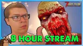 7 Days To Die ALPHA 19 - 8 Hour LIVE STREAM!