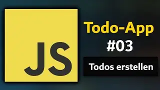 JavaScript Todo App: Teil 3/4 Todos erstellen durch button events - JavasScript Tutorial Deutsch