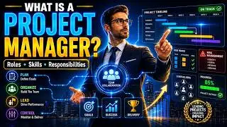 What is a Project Manager? Roles, Responsibilities, Skills & Career Guide