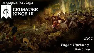 Megapublics Plays, Crusader Kings 3, The Pagan Uprising! Episode 1
