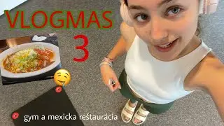 VLOGMAS 3| gyym a mexican restaurant