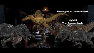 Five nights at Jurassic Park night 5 The season finale