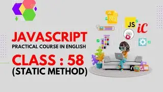JavaScript Practical Course in English : Class 58 - STATIC METHOD