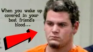 Covered in your best friend's blood: the worst hangover regret
