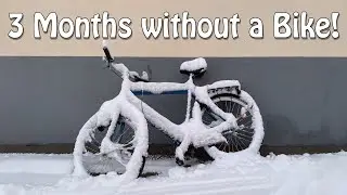 3 Months without a Bike!