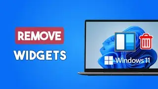 How to Completely Remove Widgets from Windows 11