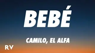 Camilo, El Alfa - BEBÉ (Letra/Lyrics)