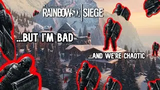 Siege But I'm Bad And We're Chaotic