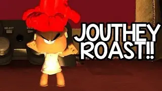 Jouthey ROAST!! (LBP2)