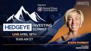 Steph Pomboy & Keith McCullough | Hedgeye Investing Summit Spring 2023