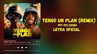 Ozuna, Key - Key - Tengo Un Plan REMIX (Letra Oficial)