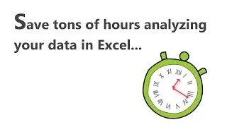 Save Time Analyzing Your Data Inside Excel