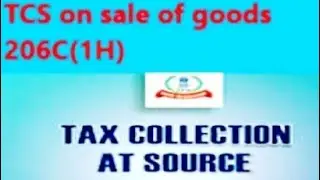 Section 206C(1H): TCS on sale of goods. 