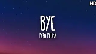 Peso Pluma - Bye (Letra/Lyrics)