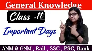 General Knowledge Class - 11 ||Important Days ||Bank,Rail,SSC, PSC, Wbp, Wbsi