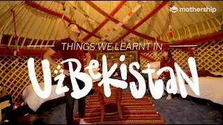 The fascinating history, people and culture of Uzbekistan Part 2 - A Mothership Travelogue