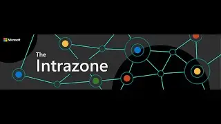 Get to know The Intrazone - A show about the Microsoft 365 intelligent intranet
