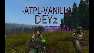 DayZ  ATPL VANILLA  CHernarus всем привет)))