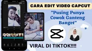Tutorial Edit Video Tiktok Pusing Punya Cowok Ganteng Banget di Capcut || Viral Lagi Trending