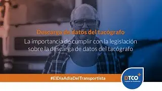 La importancia de la descarga de datos del tacógrafo | El Día A Día del Transportista