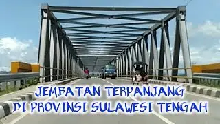 INILAH JEMBATAN TERPANJANG DI PROVINSI SULAWESI TENGAH