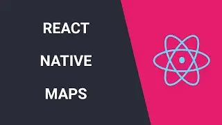 React Native Maps - iOS And Android Setup